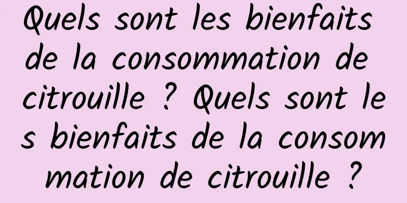 Quels sont les bienfaits de la consommation de citrouille ? Quels sont les bienfaits de la consommation de citrouille ?