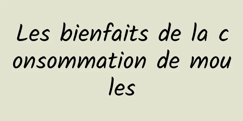 Les bienfaits de la consommation de moules