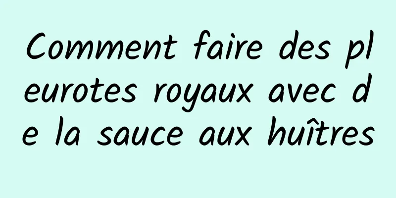 Comment faire des pleurotes royaux avec de la sauce aux huîtres