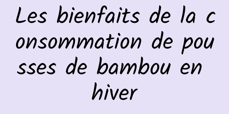 Les bienfaits de la consommation de pousses de bambou en hiver