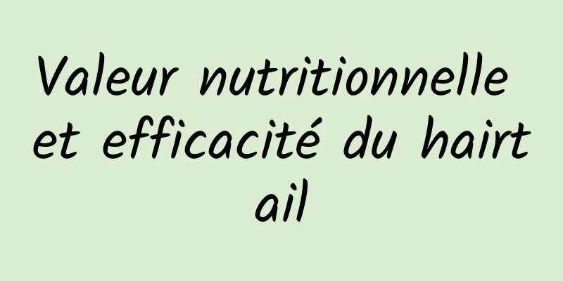 Valeur nutritionnelle et efficacité du hairtail