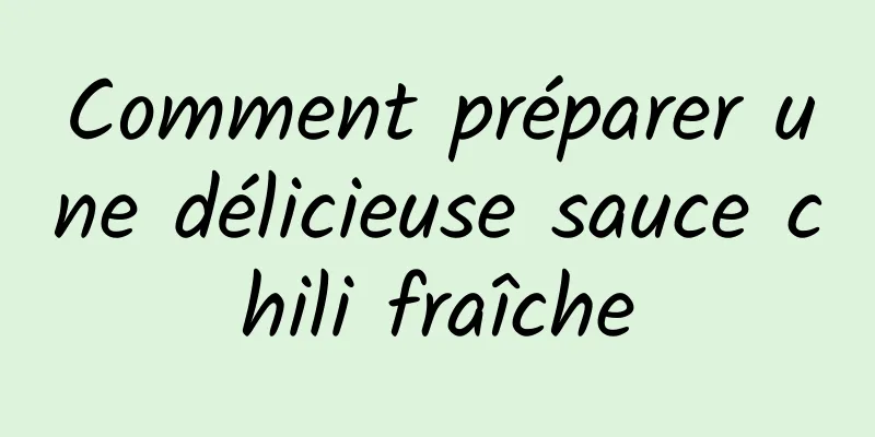 Comment préparer une délicieuse sauce chili fraîche