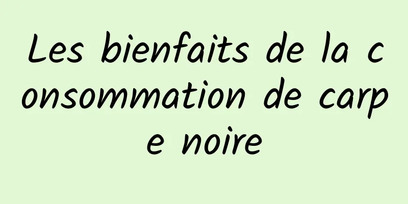 Les bienfaits de la consommation de carpe noire