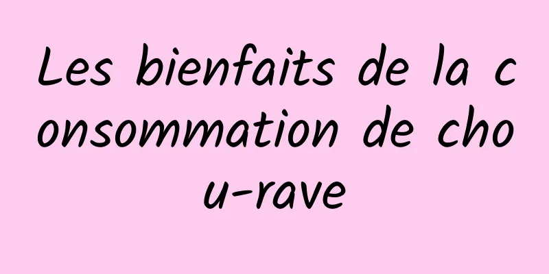 Les bienfaits de la consommation de chou-rave