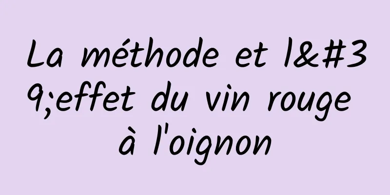 La méthode et l'effet du vin rouge à l'oignon