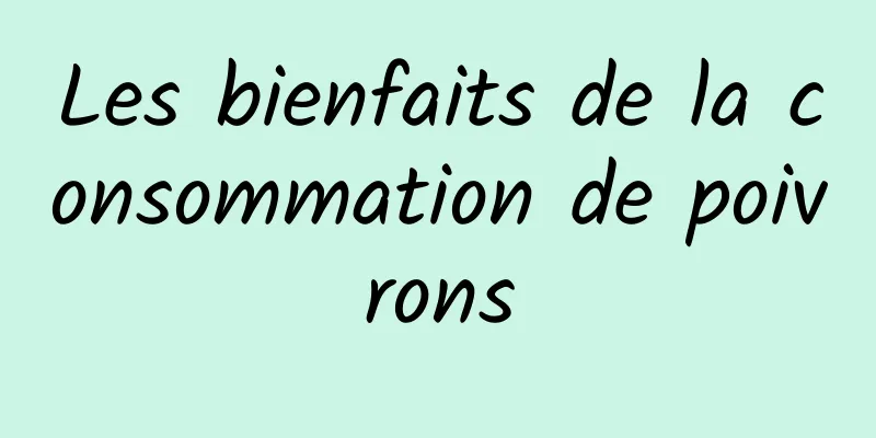 Les bienfaits de la consommation de poivrons