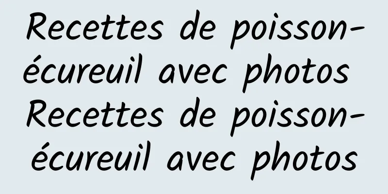 Recettes de poisson-écureuil avec photos Recettes de poisson-écureuil avec photos