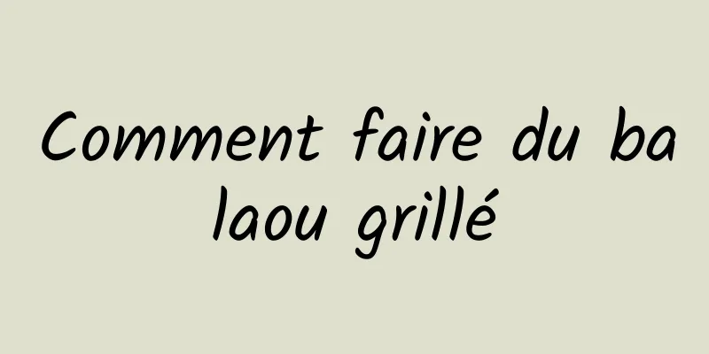 Comment faire du balaou grillé