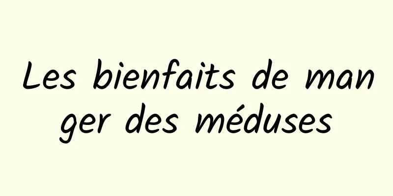 Les bienfaits de manger des méduses