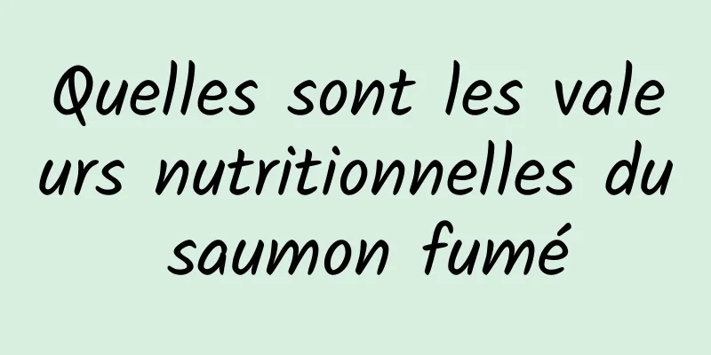 Quelles sont les valeurs nutritionnelles du saumon fumé