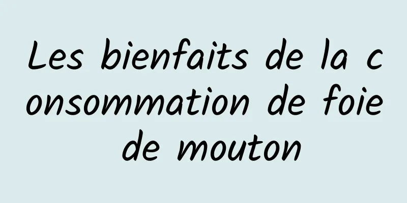 Les bienfaits de la consommation de foie de mouton