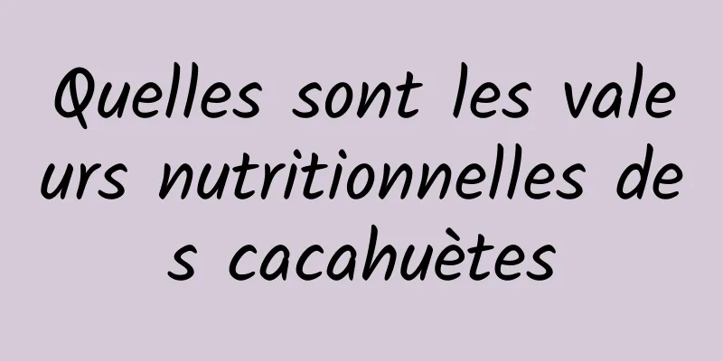 Quelles sont les valeurs nutritionnelles des cacahuètes