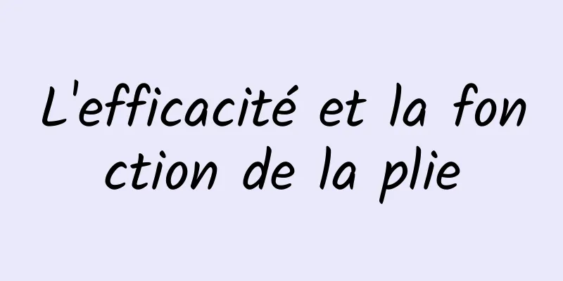 L'efficacité et la fonction de la plie