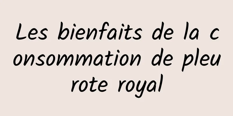 Les bienfaits de la consommation de pleurote royal