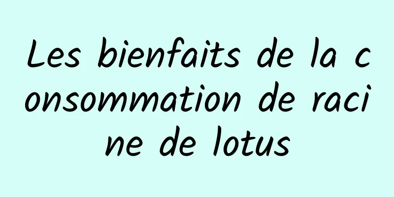 Les bienfaits de la consommation de racine de lotus