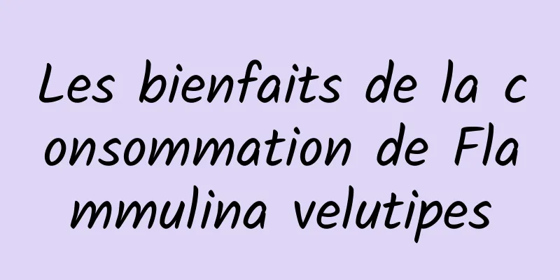 Les bienfaits de la consommation de Flammulina velutipes