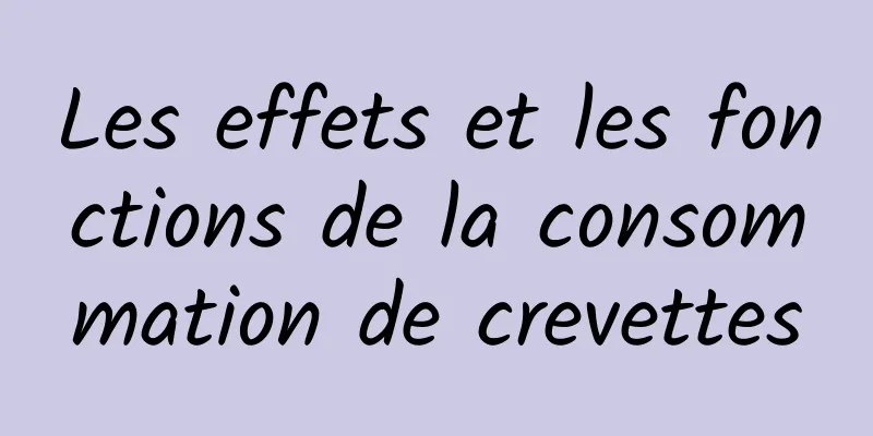 Les effets et les fonctions de la consommation de crevettes