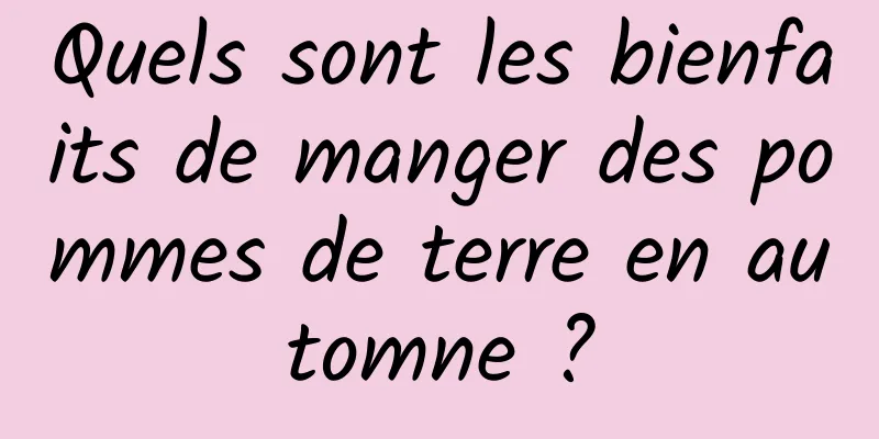 Quels sont les bienfaits de manger des pommes de terre en automne ?