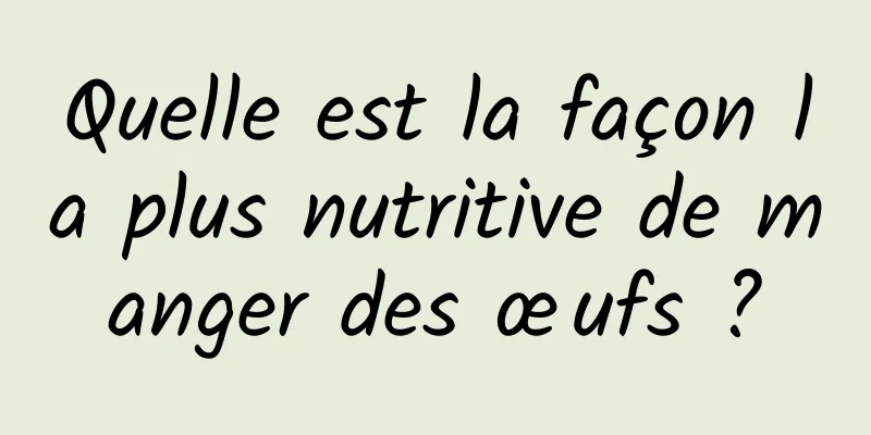 Quelle est la façon la plus nutritive de manger des œufs ?