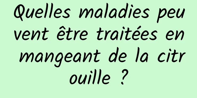 Quelles maladies peuvent être traitées en mangeant de la citrouille ?