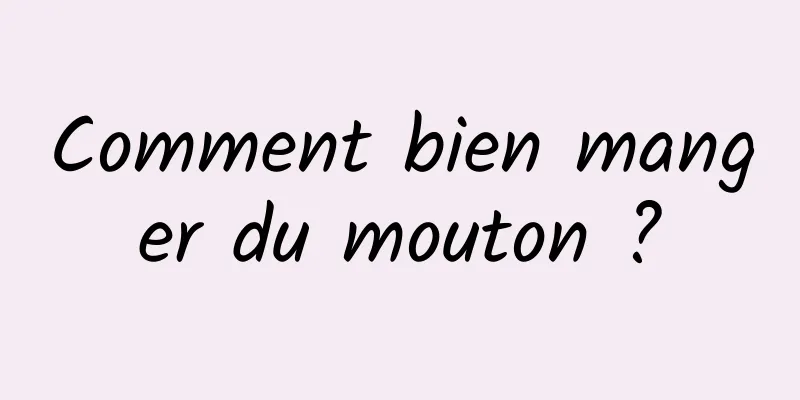 Comment bien manger du mouton ?