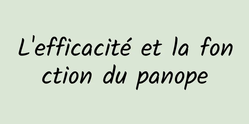 L'efficacité et la fonction du panope