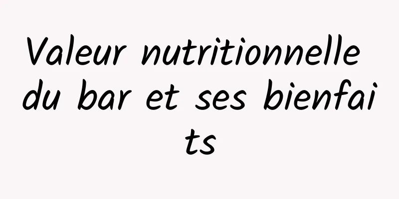 Valeur nutritionnelle du bar et ses bienfaits