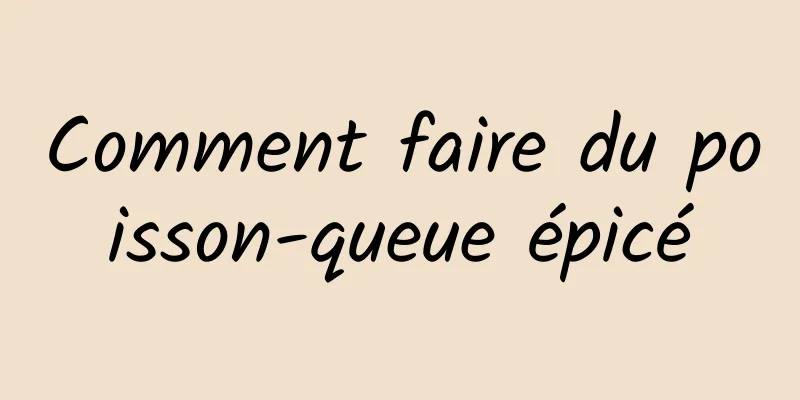 Comment faire du poisson-queue épicé