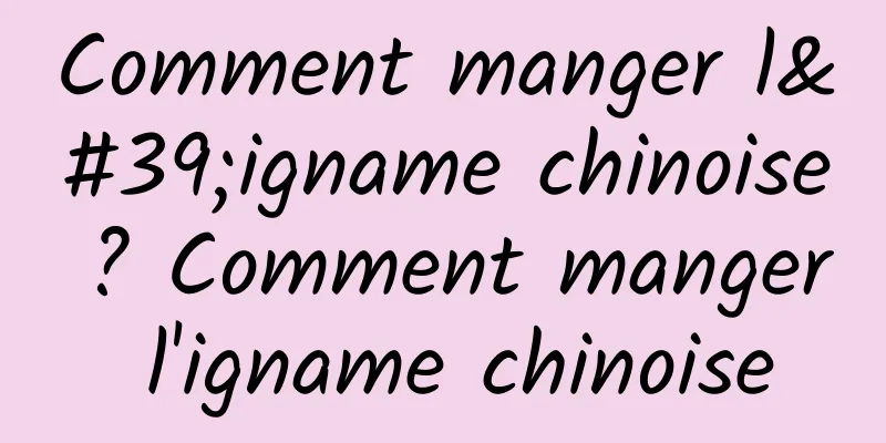 Comment manger l'igname chinoise ? Comment manger l'igname chinoise