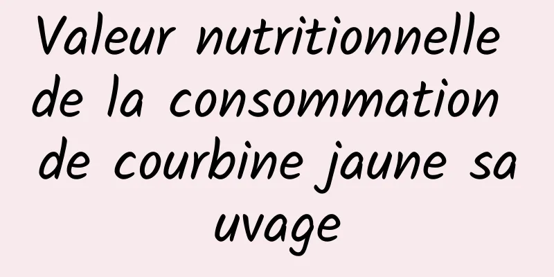 Valeur nutritionnelle de la consommation de courbine jaune sauvage