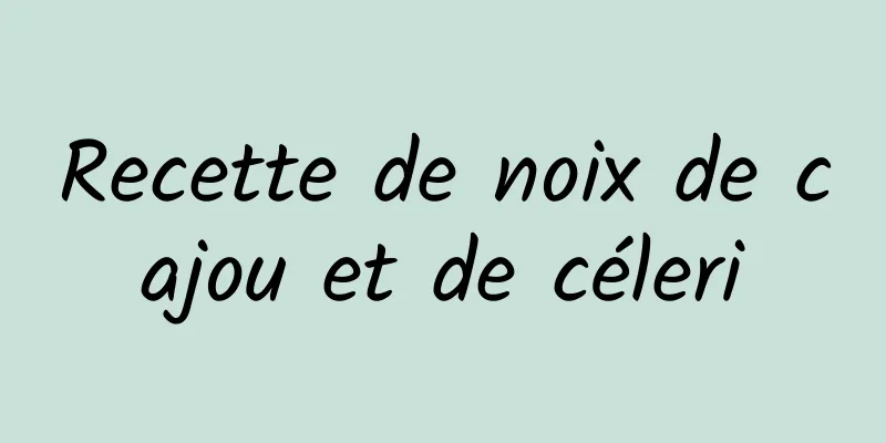 Recette de noix de cajou et de céleri