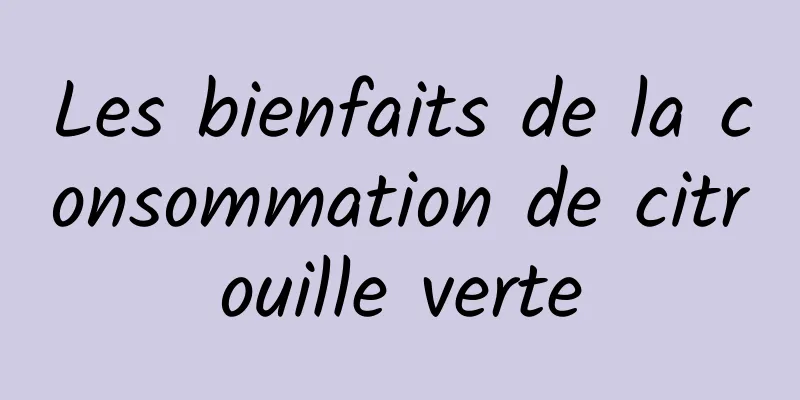 Les bienfaits de la consommation de citrouille verte