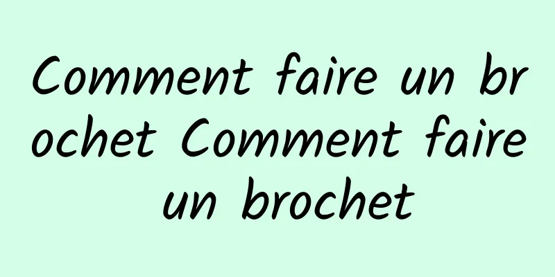 Comment faire un brochet Comment faire un brochet