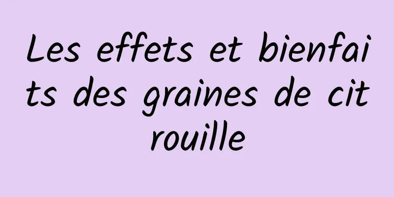 Les effets et bienfaits des graines de citrouille