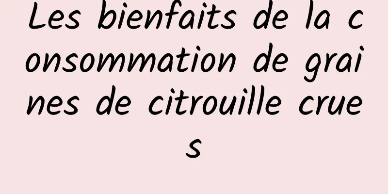 Les bienfaits de la consommation de graines de citrouille crues