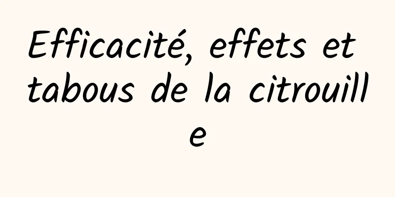 Efficacité, effets et tabous de la citrouille