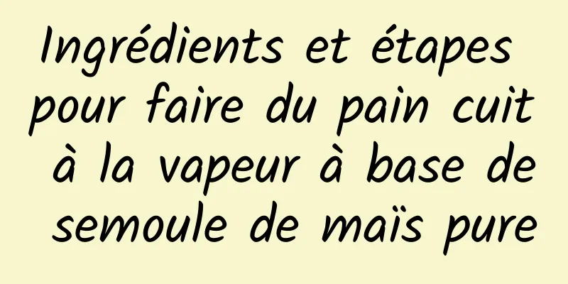 Ingrédients et étapes pour faire du pain cuit à la vapeur à base de semoule de maïs pure