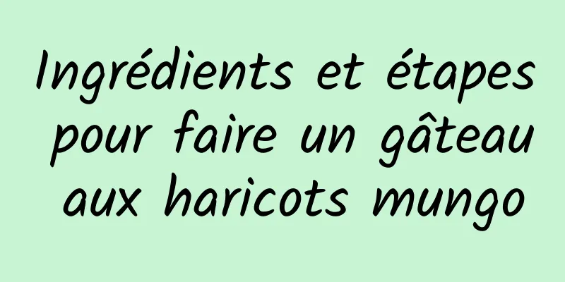 Ingrédients et étapes pour faire un gâteau aux haricots mungo