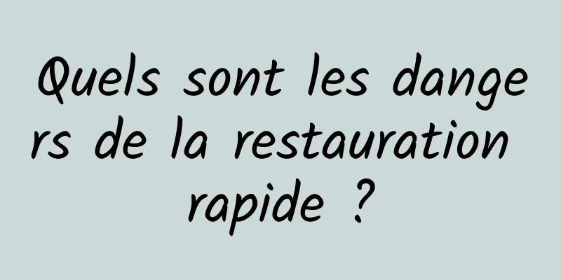 Quels sont les dangers de la restauration rapide ?