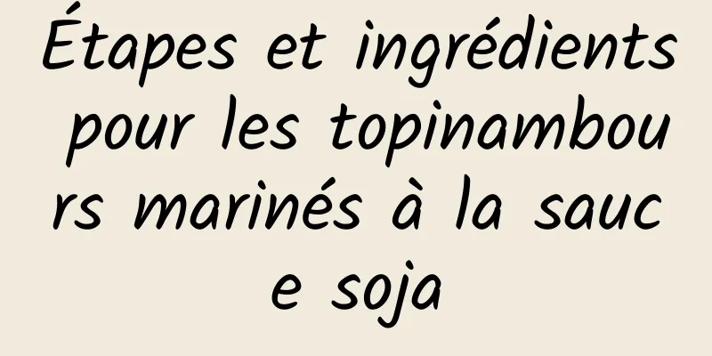 Étapes et ingrédients pour les topinambours marinés à la sauce soja