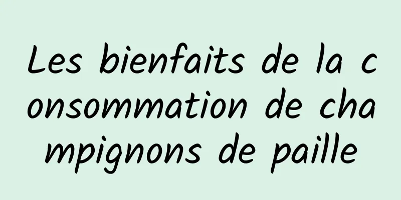 Les bienfaits de la consommation de champignons de paille