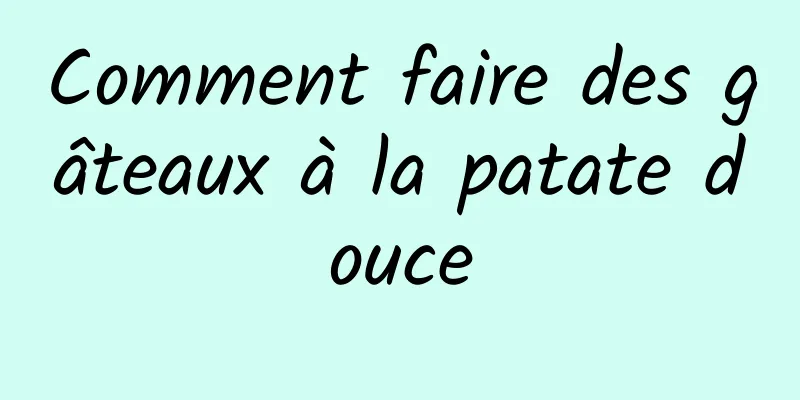 Comment faire des gâteaux à la patate douce