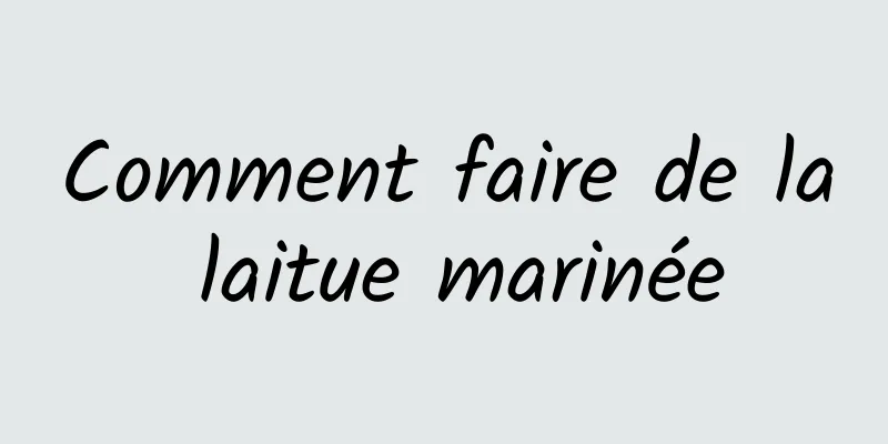 Comment faire de la laitue marinée