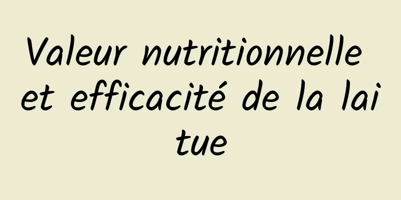 Valeur nutritionnelle et efficacité de la laitue