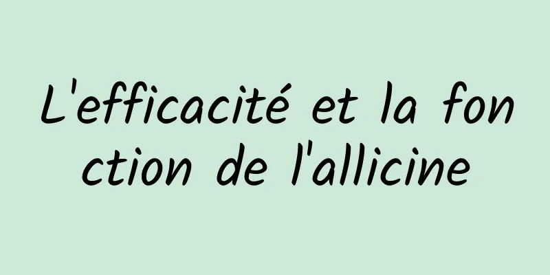 L'efficacité et la fonction de l'allicine