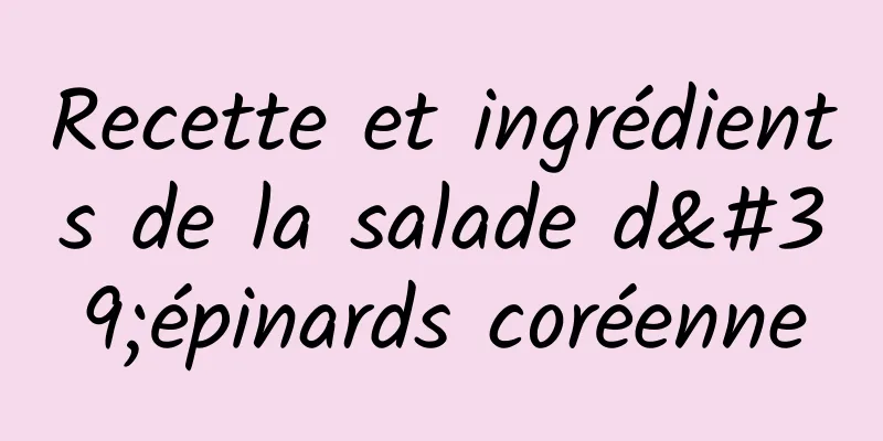 Recette et ingrédients de la salade d'épinards coréenne