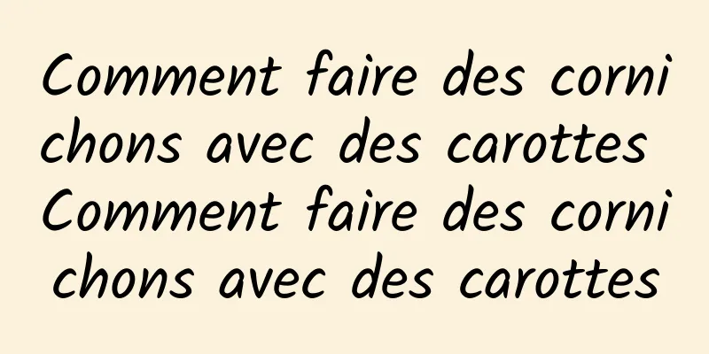 Comment faire des cornichons avec des carottes Comment faire des cornichons avec des carottes