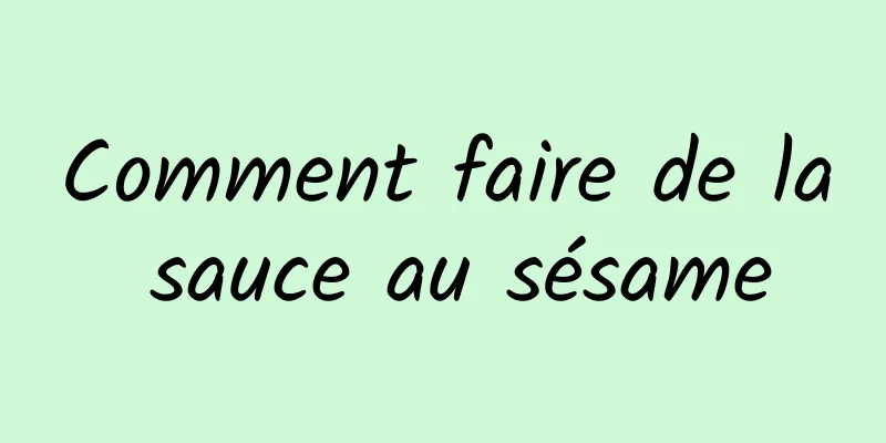 Comment faire de la sauce au sésame