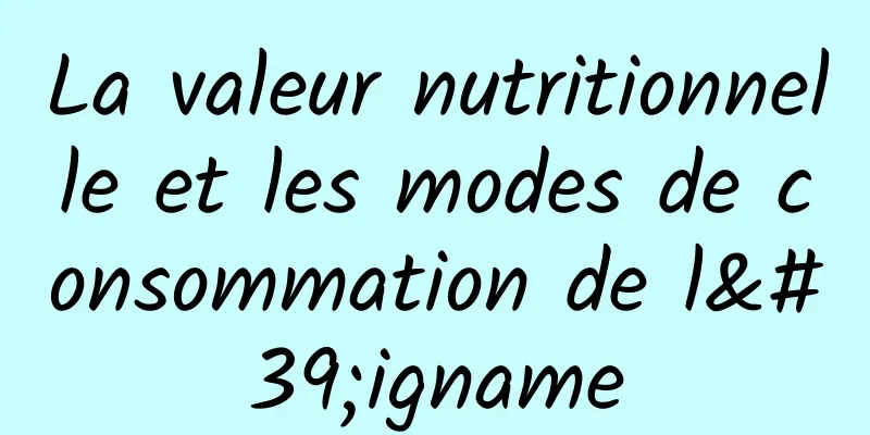 La valeur nutritionnelle et les modes de consommation de l'igname