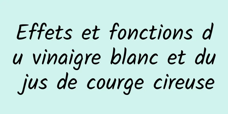 Effets et fonctions du vinaigre blanc et du jus de courge cireuse